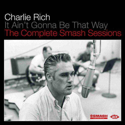 It Aint Gonna Be That Way - Charlie Rich - Muzyka - ACE RECORDS - 0029667044721 - 23 lutego 2011