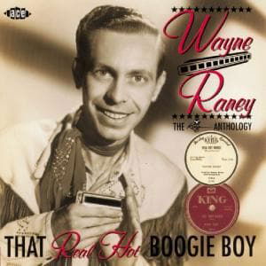 That Real Hot Boogie Boy: the King Antho - Raney Wayne - Musiikki - Ace - 0029667185721 - maanantai 28. lokakuuta 2002