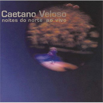 Noites Do Norte Ao Vivo - Caetano Veloso - Musiikki - POL - 0044001652721 - tiistai 30. huhtikuuta 2002