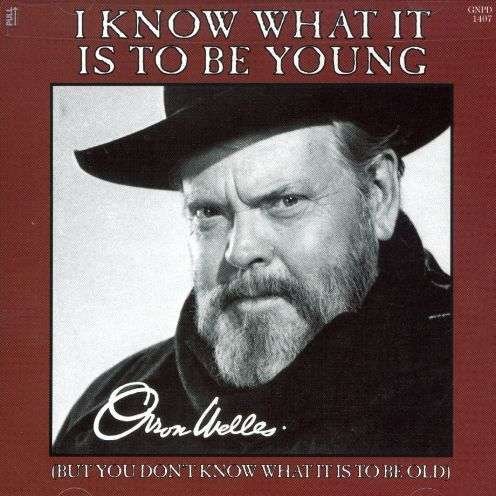 Cover for Orson Welles · I Know What It is to Be Young (SCD) (1996)