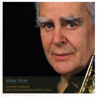 Cover for Silver Blue · Mariano, Charlie with Cholet-knnzig-papa (CD) (2009)