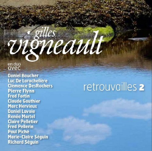 Retrouvailles 2 - Gilles Vigneault - Música - UNIVERSAL - 0064027584721 - 18 de agosto de 2015