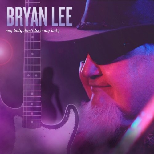 Cover for Bryan Lee · My Lady Don't Love My Lady (CD) [Digipak] (2009)