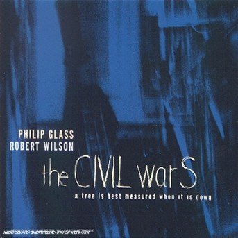 Cover for Philip Glass · The Civil Wars (CD)