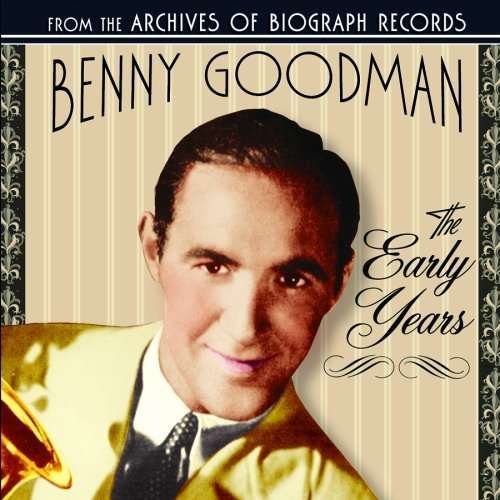 Early Years - Benny Goodman - Muzyka - COLLECTABLES - 0090431692721 - 4 września 2007