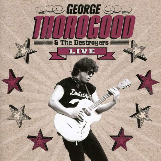 Live - George Thorogood - Musik - EMI GOLD - 0094635906721 - 3. april 2006