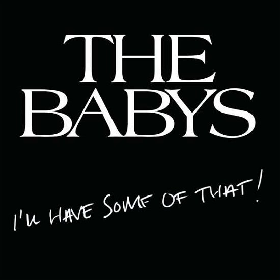 I'll Have Some Of That - Babys - Musikk - SOMETHING - 0096802991721 - 24. juni 2014