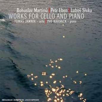 Sonata for Cello & Piano 3 - Martinu / Eben / Sluka / Jamnik / Kahanek - Musiikki - SUPRAPHON - 0099925394721 - tiistai 29. heinäkuuta 2008