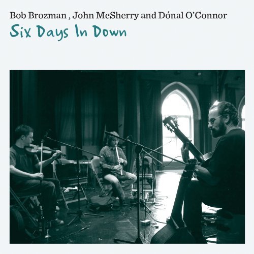 Cover for Brozman,bob / Mcsherry,john / O'connor,donal · Six Days in Down (CD) [Digipak] (2010)