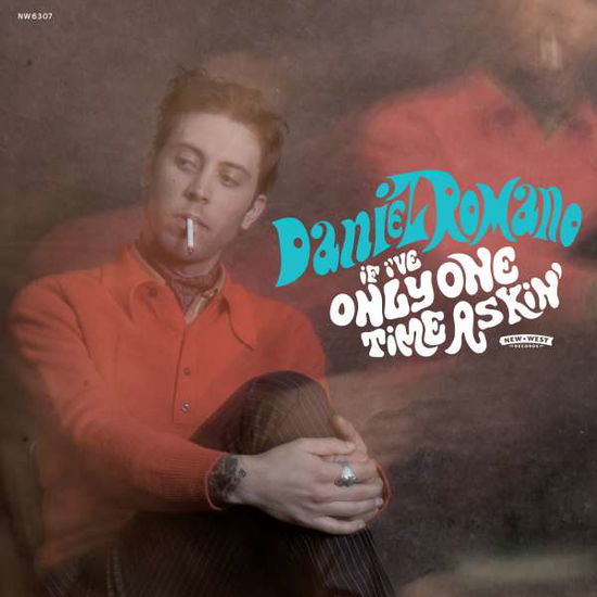 If I've Only One Time Askin' - Daniel Romano - Musique - NEW WEST RECORDS, INC. - 0607396630721 - 31 juillet 2015