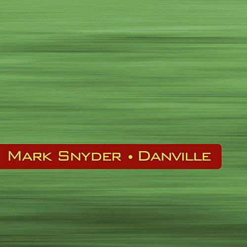 Cover for Mark Snyder · Danville (CD) (2007)