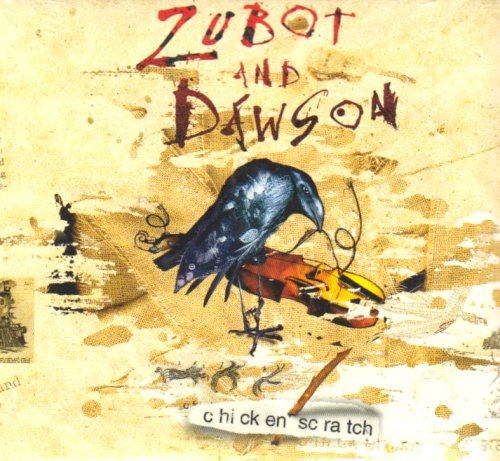 Cover for Zubot &amp; Dawson · Chicken Scratch (CD) (2015)