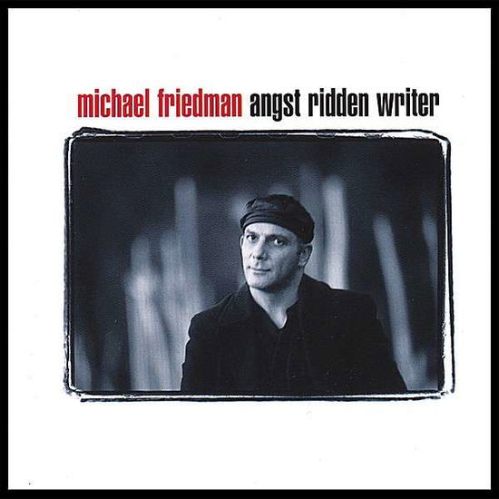 Cover for Michael Friedman · Angst Ridden Writer (CD) (2007)