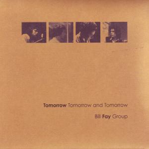 Cover for Fay Bill · Tomorrow, Tomorrow and Tomorrow (CD) (2007)