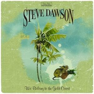 Cover for Dawson Steve · We Belong to the Gold Coast (CD) (2017)