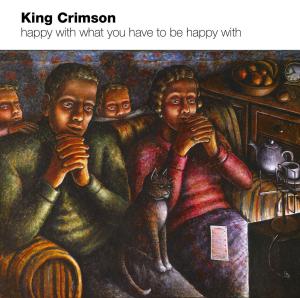 Happy With What You Have To Be Happy With - King Crimson - Música - PANEG - 0633367051721 - 18 de novembro de 2008