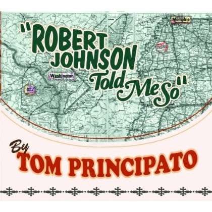 Cover for Tom Principato · Robert Johnson Told Me So (CD) [Digipak] (2013)