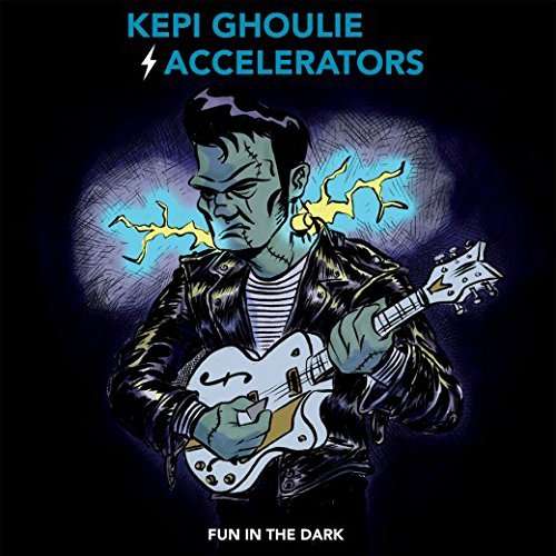 Cover for Kepi Ghoulie and the Accelerators · Fun In The Dark (CD) (2015)