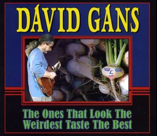 Ones That Look the Wierdest Taste the Best - David Gans - Music - TNF - 0639444080721 - December 16, 2008