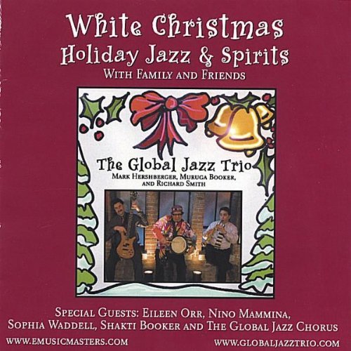 White Christmas-holdiay Jazz & Spirits with Family - Global Jazz Trio - Musikk - EmusicMasters Productions - 0649288308721 - 29. november 2005