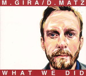 Cover for Gira,michael / Matz,dan · What We Did (CD) (2001)