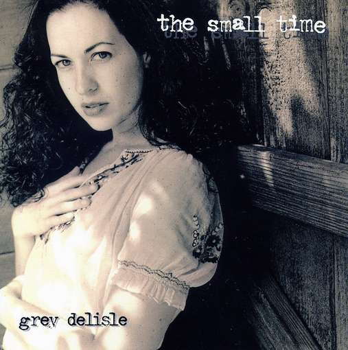 Cover for Grey Delisle · Small Time (CD) (2000)