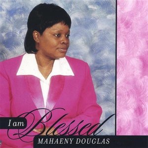 I Am Blessed - Mahaeny Douglas - Musiikki - M.D.'s  Gospel  Production - 0659057727721 - tiistai 8. huhtikuuta 2003