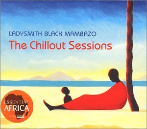 Cover for Ladysmith Black Mambazo · Chillout Sessions (CD) [Digipak] (2005)