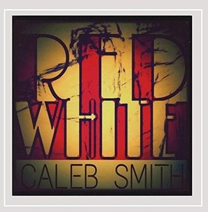 Cover for Caleb Smith · Red and White (CD) (2015)