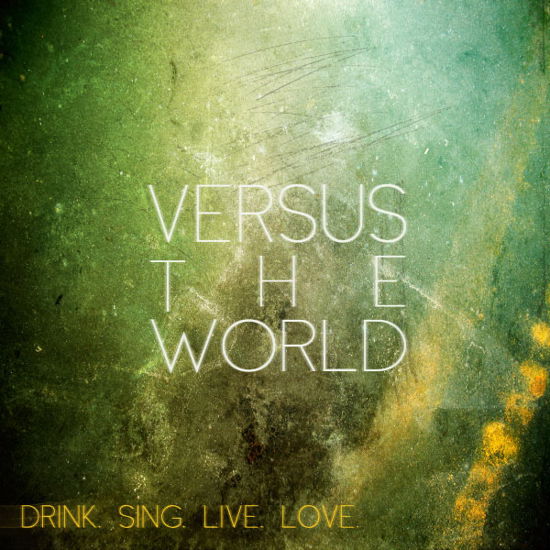 Cover for Versus The World · Drink. Sing. Live. Love (CD) [Digipak] (2012)