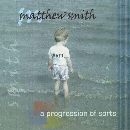 Cover for Matthew Smith · Progression of Sorts (CD) (2001)