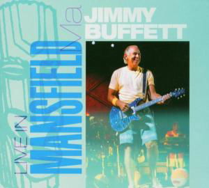 Cover for Jimmy Buffett · Live in Mansfield (CD) (2004)