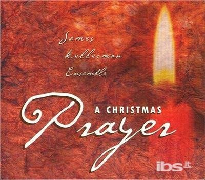 Christmas Prayer - James Ensemble Kellerman - Musik - CDB - 0703132110721 - 8. Oktober 2002