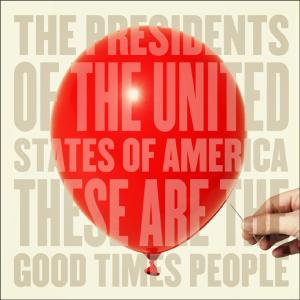 These Are The Good Times People +1 - Presidents Of The Usa - Music - COOKING VINYL - 0711297485721 - April 18, 2008