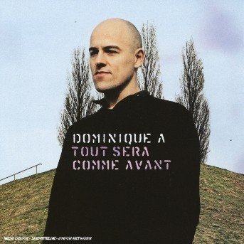 Tout Sera Comme Avant - Dominique A - Musique - EMI - 0724357664721 - 4 mars 2019