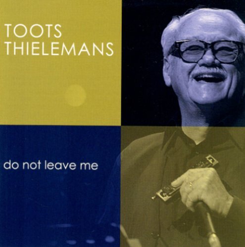 Do Not Leave Me - Toots Thielemans - Muziek - Milan Records - 0731383610721 - 8 maart 2005