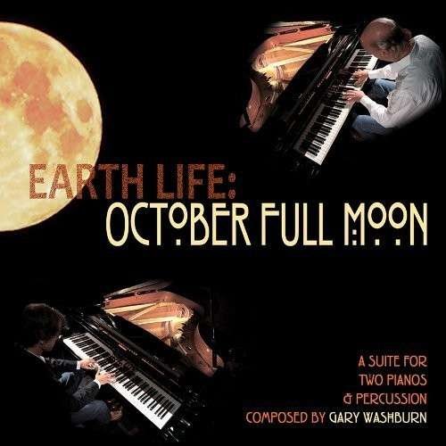 Earth Life: October Full Moon - Gary Washburn - Music - MILAN - 0731383665721 - November 26, 2013