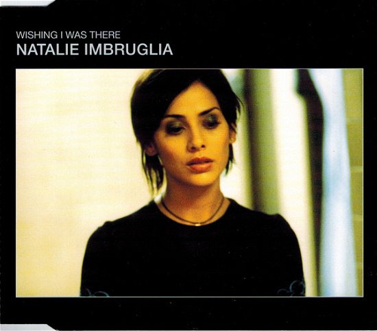 Cover for Natalie Imbruglia · Natalie Imbruglia-wishing I Was There -cds- (CD)