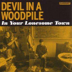 In Your Lonesome Town - Devil In A Woodpile - Musique - BLOODSHOT - 0744302011721 - 8 mars 2005