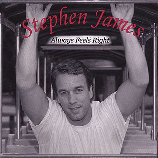 Cover for Stephen James · Always Feels Right (CD) (2006)