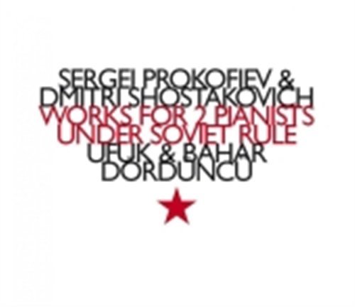 Cover for Ufuk Dorduncu / Bahar Dorduncu · Serge Prokofiev / Dmitri Shostakovich: Works For Two Pianists Under Soviet Rule (CD) (2017)