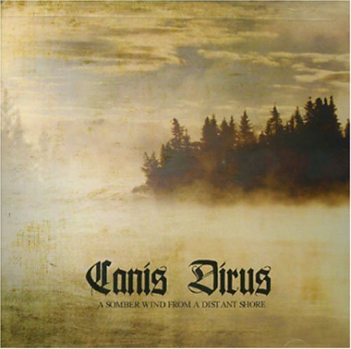 A Somber Wind from a Distant.. - Canis Dirus - Música - MORIBUND RECORDS - 0768586013721 - 31 de agosto de 2009