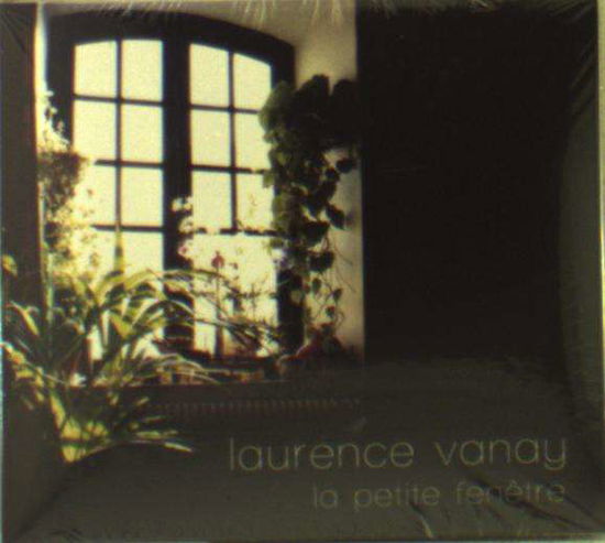 Cover for Laurence Vanay · La Petite Fenetre (CD) (2016)