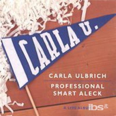 Cover for Carla Ulbrich · Professional Smart Aleck (CD) (2003)
