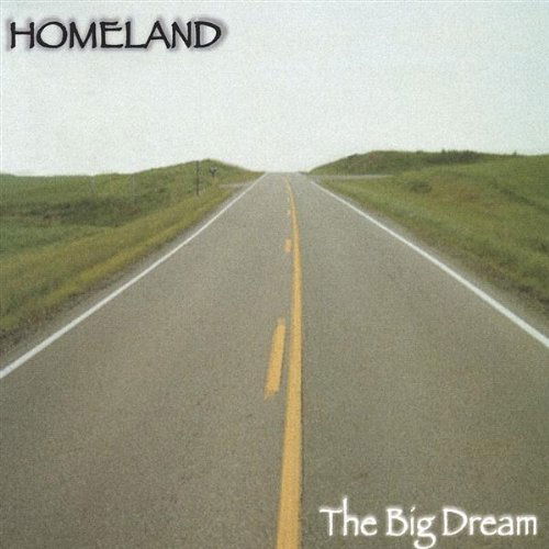 Big Dream - Homeland - Music - Homeland - 0783707925721 - July 6, 2004