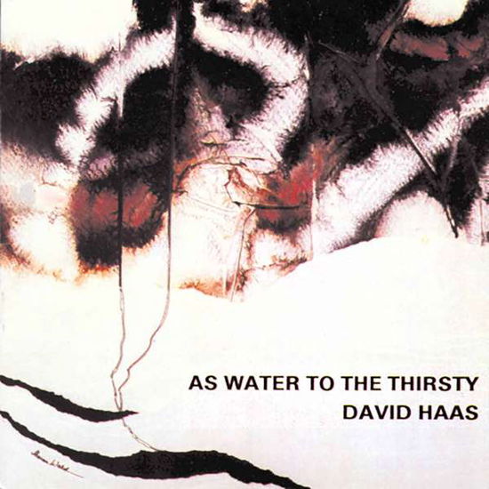 As Water to the Thirsty - David Haas - Music - GIA - 0785147017721 - September 4, 2001