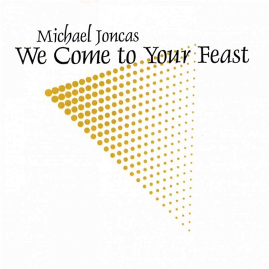 Cover for Michael Joncas · We Come to Your Feast (CD) (1995)