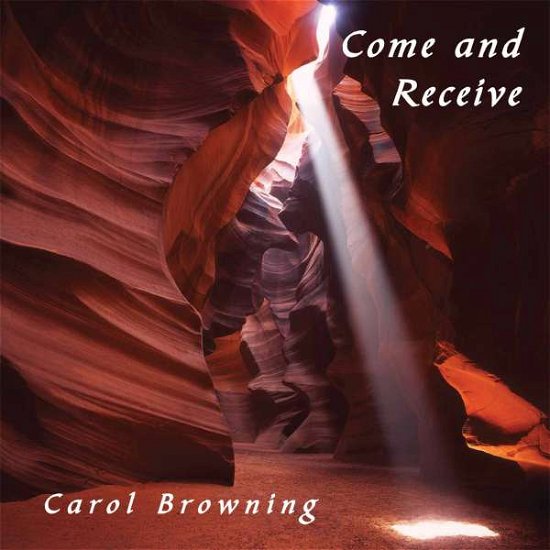 Cover for Carol Browning · Come &amp; Receive (CD) (2008)