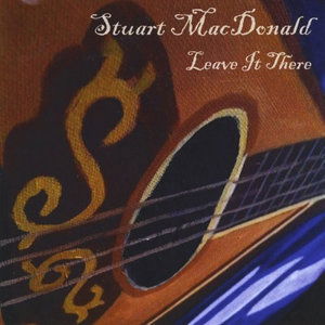 Cover for Stuart Macdonald · Leave It There (CD) (2013)