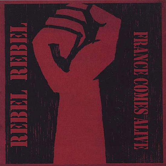 Cover for Rebel Rebel · France Comes Alive (CD) (2006)